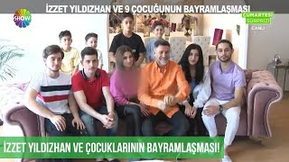 İzzet Yıldızhan ve 9 çocuğunun bayramlaşması!