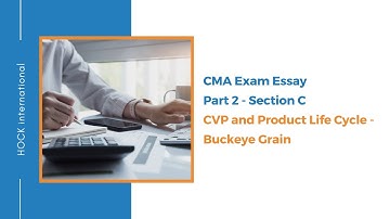 CMA Exam Essay - Part 2 Section C - CVP and Product Life Cycle - Buckeye Grain