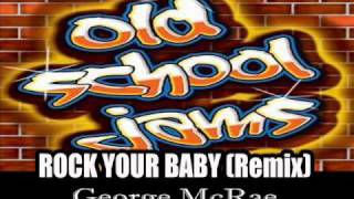 ROCK YOUR BABY Remix   George McRae