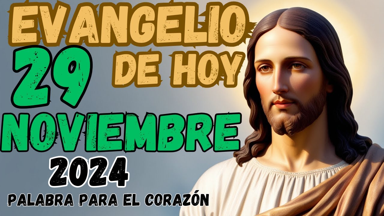 Evangelio del día de Hoy 29 de Noviembre 2024 |Reflexión |Palabra para ...