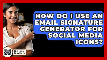 How Do I Use An Email Signature Generator For Social Media Icons? - TheEmailToolbox.com