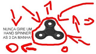 Nunca Gira Um Hand Spinner As 3 Da Manha Explicação