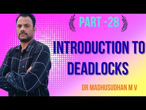 Part 28 - Introduction to Deadlocks 