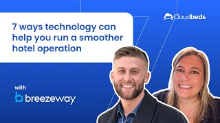 Cloudbeds & Breezeway: 7 ways technology can help you run a smoother hotel operation