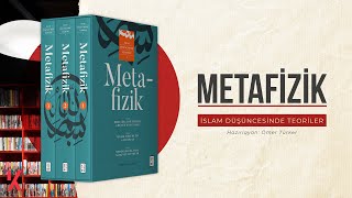 Yazarlarımız Anlatıyor İslam Düşüncesinde Teoriler - Metafizik