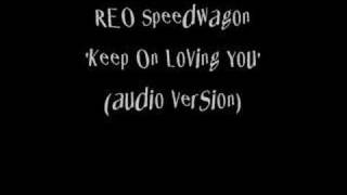 Video thumbnail of "REO Speedwagon - Keep On Loving You"