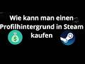 Wie kann man einen Profilhintergrund in Steam kaufen - kompletter Guide