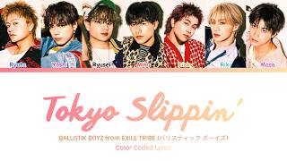 BALLISTIK BOYZ - 'Tokyo Slippin'' Lyrics [Color Coded JP_Rom_Eng]