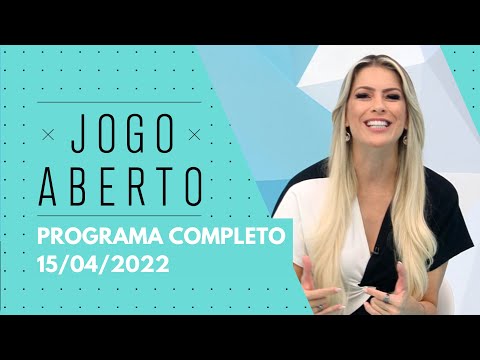 15/04/2022 - JOGO ABERTO - PROGRAMA COMPLETO