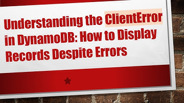 Understanding the ClientError in DynamoDB: How to Display Records Despite Errors
