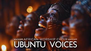 Ubuntu Voices | African Voices in Prophetic Worship | African A Cappella Gospel Worship