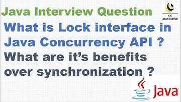 What is Lock interface in Java Concurrency API ? What are it’s benefits over synchronization ?