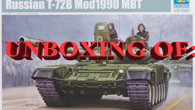Unboxing Of 1 35 T 72b Mod 1990 Trumpeter Russian Mbt Youtube Unboxing Of 1 35 T 72b Mod 1990 Trumpeter Russian Mbt Youtube