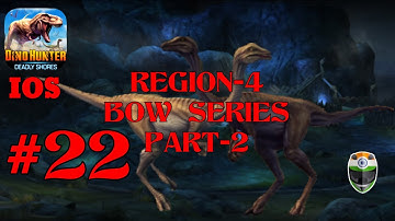 Dino Hunter Deadly Shores, IOS Gameplay ! REGION 4 - BOW SERIES ! (PART 2) EP-22