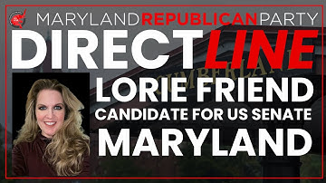 Direct Line w/Lorie Friend - Candidate for US Senate - MD