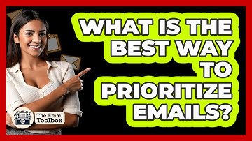 What Is The Best Way To Prioritize Emails? - TheEmailToolbox.com