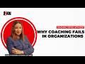 Why Coaching Fails in Organizations (And How to Fix It)