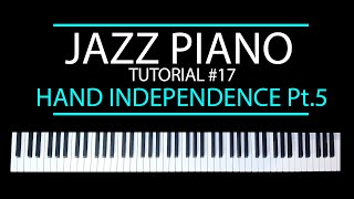 Hand Independence Pt.5 - Jazz Piano Tutorial #17