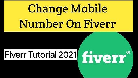 How To Change Mobile Number on Fiverr