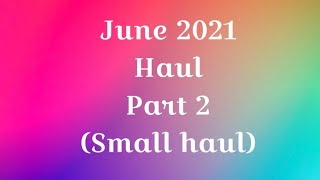 Small June Haul (Part 2)