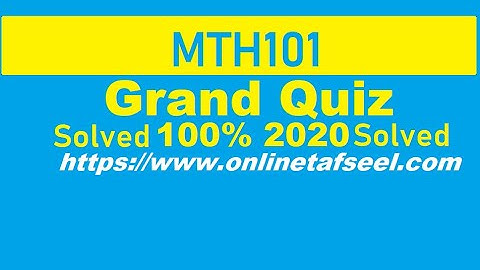 mth101 grand quiz solved 2020