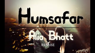 Download Lagu Humsafar - Alia Bhatt ft. Akhil Sachdeva {Sad Version} [Lyrical] MP3