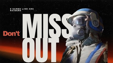 5 Games to play while waiting for arc raiders 