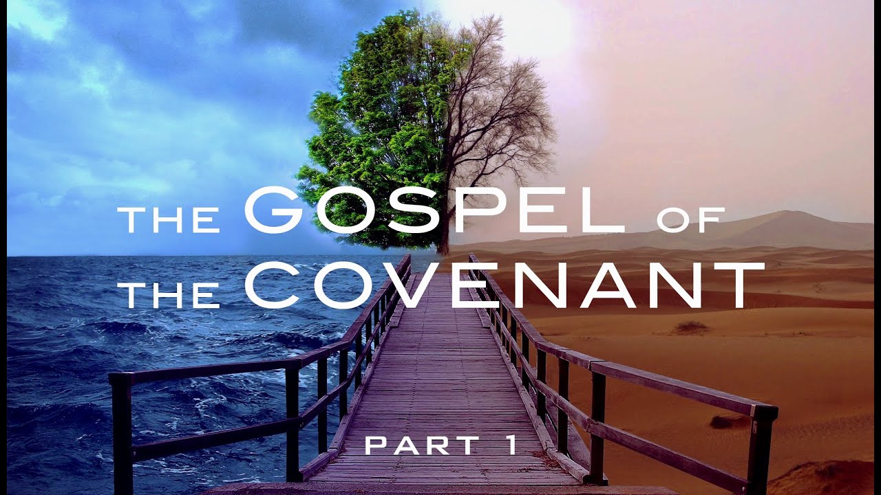 Gospel of the Covenant - Part 1 - YouTube