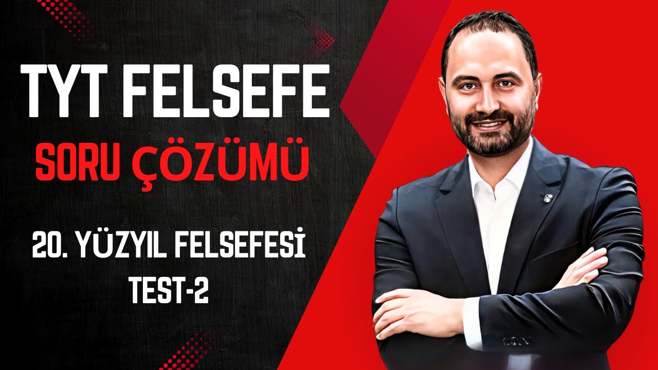 20  Yüzyıl Felsefesi Test 2 | Felsefe soru çözüm kampı | TYT–2026