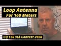 Full wave Loop Antenna for 160M / CQ 160 ssb Contest 2020