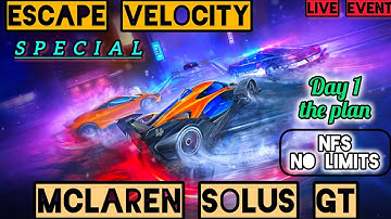NFS No Limits: Escape Velocity (McLaren Solus GT) - Day 1 "THE PLAN" //special live event//