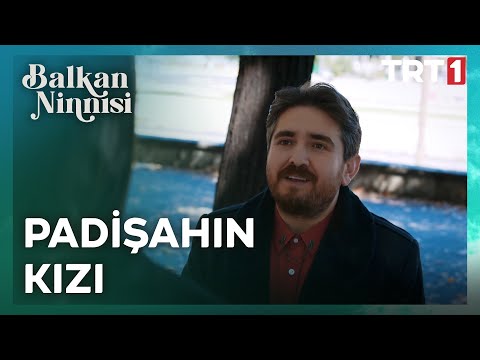 Sanki Padişah Kızı | Balkan Ninnisi 16. Bölüm