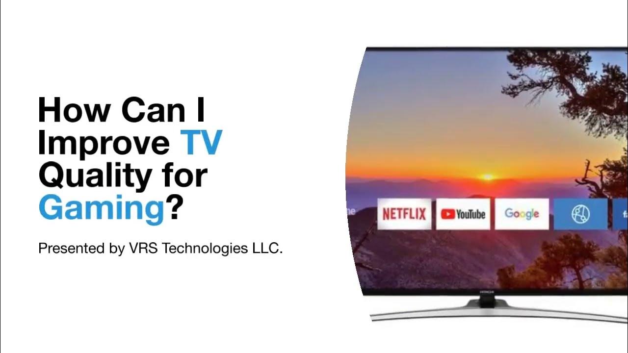 How Can I Improve TV Quality for Gaming? YouTube