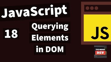 Demystifying JavaScript Tutorials For Beginners(2020)-#18-Querying Elements in DOM