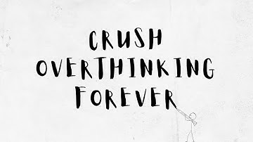 The 2 Minute Rule to Crush Overthinking Forever