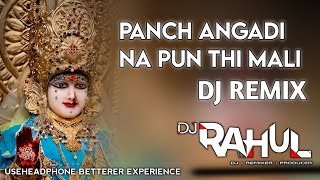 PANCH AAGADI NA PUN THI MALI | DJ Remix Meldi Maa Dj Song Gujrati | DJ RAHUL