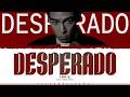 T O P DESPERADO Lyrics 탑 DESPERADO 가사 Color Coded Han Rom Eng ShadowByYoongi 