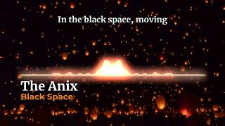 The Anix - Black Space (with lyrics)