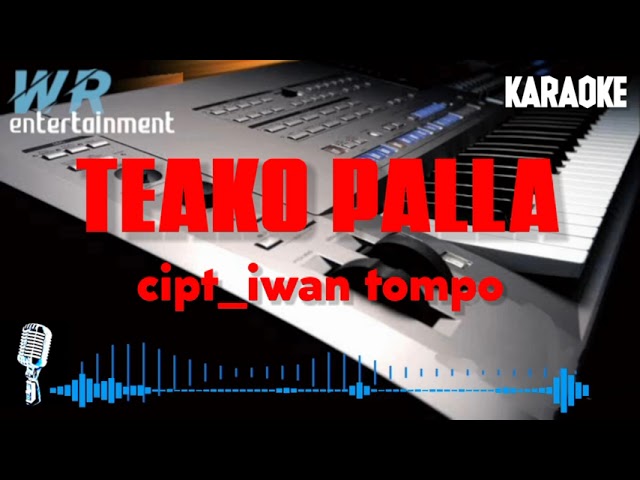 TEAKO PALLA cipt_iwan tompo dipopulerkan_nurdin taqwa.(cover)karaoke class=