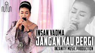 Jangan kau pergi koplo - Insan Vadma