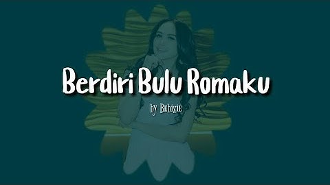 Bebizie || Berdiri Bulu Romaku || Lirik