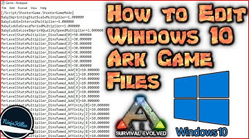 How to Configure the Ark Survival Evolved Game files on Windows 10