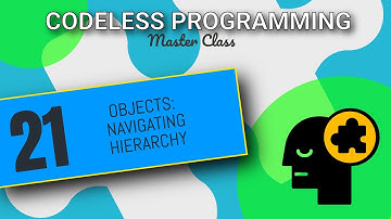 Navigating Object Hierarchy in Codeless Programming | Codeless Programming Course | Pt. 21