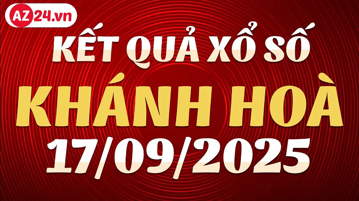 Xổ số Khánh Hòa ngày 17 tháng 9 - XSKH - SXKH - Kết quả xổ số kiến thiết Khánh Hòa hôm nay thứ 4