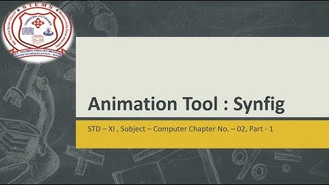 STD 11 # Computer # Chapter No  02  Animation Tool : Synfig # Part   1