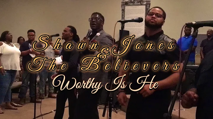 Pastor Shawn Jones & the Believers | WORTHY IS HE