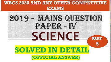 WBCS PAPER-IV SCIENCE  | WBCS MAIN PREVIOUS YEAR PAPER SOLVE - 2019