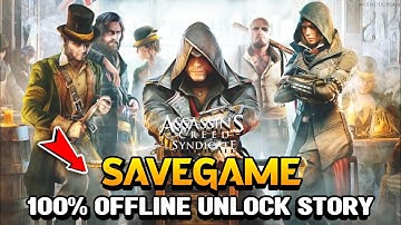 Assassins Creed Syndicate All Missions 100% Completed SaveGames | Saves Location & Installation