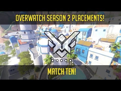 Overwatch Season 2 Placement Matches! Match Ten - YouTube