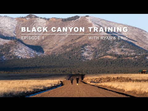 Episode 1 - Black Canyon Training w/ Ryan & Eric